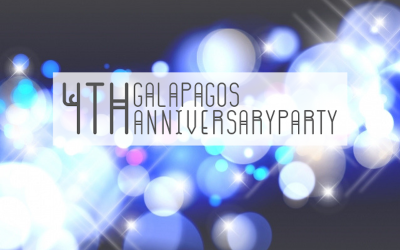 GALAPAGOS 4th ANNIVERSARYPARTY